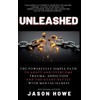 Unleashed: The Powerfully Simple Path To Overcome Trauma, Addiction And