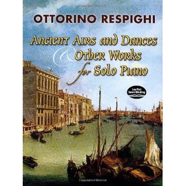 Ancient Airs and Dances & Other Works for Solo Piano (Dover Classical Piano Music)