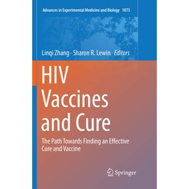 HIV Vaccines and Cure: The Path Towards Finding an Effective Cure and Vaccine (Volume 1075)