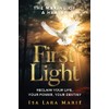First Light: The Making of a Healer: Reclaim Your Life,