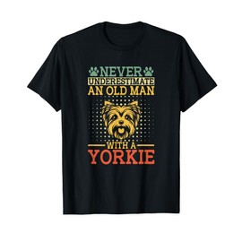 Never Underestimate An Old Man With Yorkie Yorkshire Terrier T-Shirt