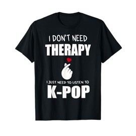 I Just Need Kpop Merch K-pop Merchandise T-Shirt