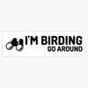 I'M Birding, Go Around Bumper Vinyl Sticker Waterproof Bumper Sticker