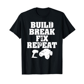 Build Break Fix Repeat R/C Car Radio Control Racing T-Shirt T-Shirt
