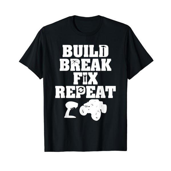 Build Break Fix Repeat R/C Car Radio Control Racing T-Shirt
