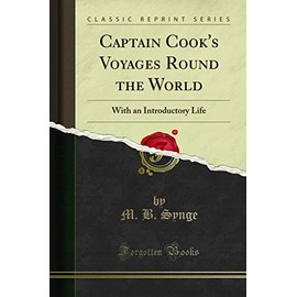 Captain Cook's Voyages Round the World (Classic Reprint): With an Introductory Life: With an Introductory Life (Classic Reprint)