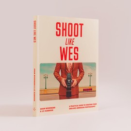 Shoot Like Wes: A Practical Guide to Creating Your Own Wes Anderson Photography