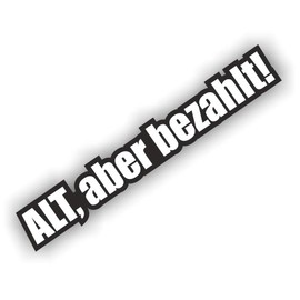 Folien-Zentrum - Alt Aber Bezahlt 18 x 3 cm - High-Quality Car Tuning Sticker - OEM & JDM Car Sticker - Funny Stickers for Car - Stickerbomb - Car Sticker Made in Germany 228 (1)