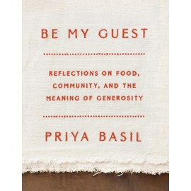 Be My Guest: Reflections on Food, Community, and the Meaning of Generosity
