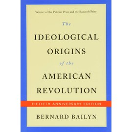 The Ideological Origins of the American Revolution: Fiftieth Anniversary Edition