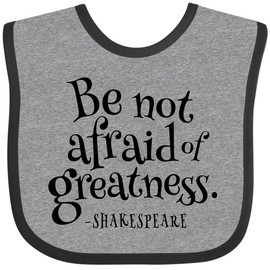 inktastic Be Not Afraid Of Greatness Twelfth Night Quote Baby Bib Heather and Black 1fb42