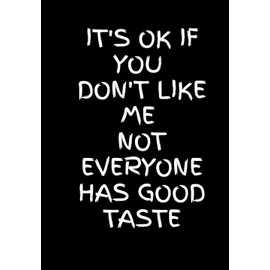 It's Ok if You Don't Like Me Not Everyone Has Good Taste: Funny Office Notebook for Sarcastic Coworkers, Bosses, and Employees | 6x9 Blank Lined Journal