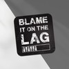 Square Single Coaster - Blame It On The Lag Gamer