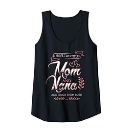 Womens I Have Two Titles Mom And Nana And I Rock Them Mothers Day Tank Top