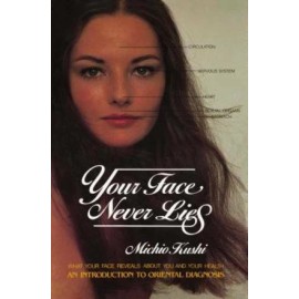 Your Face Never Lies: What Your Face Reveals About You and Your Health, a - GOOD