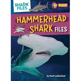 Hammerhead Shark - Shark Files Series, Exciting & Interesting Topics, Nonfiction for Grades 3-5 - Developmental Learning for Young Readers - Roar! Books Collection