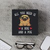 Funny Pug Wooden Box Sign Plaque All You Need is
