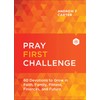 Pray First Challenge: 60 Devotions to Grow in Faith, Family,