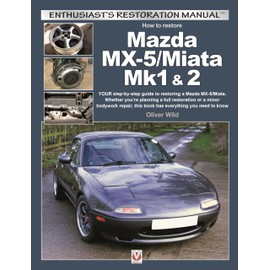Mazda MX-5/Miata Mk1 & 2: Enthusiasts Restoration Manual