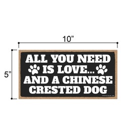 Honey Dew Gifts, All You Need is Love and a Chinese Crested Dog, Funny Wooden Home Decor for Dog Pet Lovers, Hanging Decorative Wall Sign, 5 Inches by 10 Inches