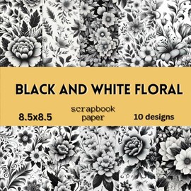 Black and White Flower Scrapbook Paper: Double Sided Craft Paper For Card Making, Origami & DIY Projects | Decorative Scrapbooking Paper