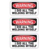 Unbranded/Generic 3pk I Did All Welding Myself Funny Hard Hat Stickers | Warning Helmet Safety 1x2