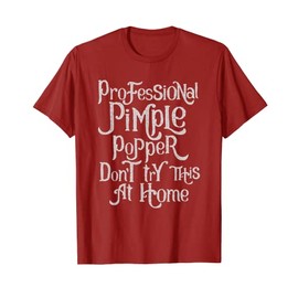 Funny Dermatology Shirt Professional Pimple Popper T-Shirt