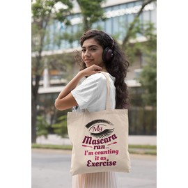 My Mascara Ran, I'm Counting It As Exercise Funny Reusable Tote Bag For Your Sister, Mom, Best Friend, A Chic, Makeup Artist, Model, Actor, Actress, Drag Queen, Men, And Women