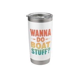 Retro Wanna Do Boat Stuff - Funny Boating Stainless Steel Insulated Tumbler