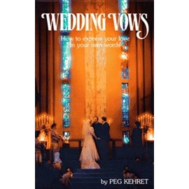 Wedding Vows : How to Express Your Love in Your Own Words Paperba