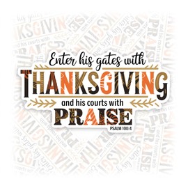 Enter His Gates with Thanksgiving Psalm 100 4 Sticker or Magnet Christmas Ornament Waterproof Vinyl Bumper Sticker for Water Bottle Car Laptop