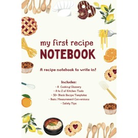 My First Recipe Notebook: A recipe journal to write your own recipes, a gift for foodie kids and cooking lovers.