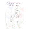 A Single Mother by Choice: A Journal for Solo Moms