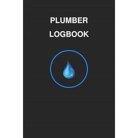 Plumber Logbook: Daily Work Logbook for Plumbing Professionals