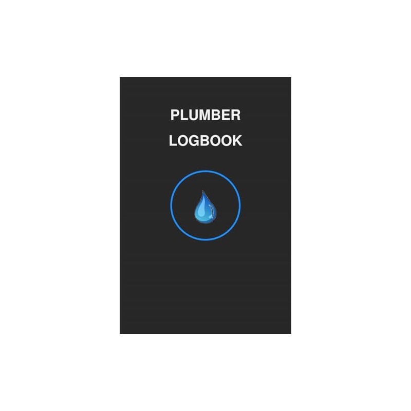 Plumber Logbook: Daily Work Logbook for Plumbing Professionals