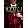 Respectable: Politics And Paradox In Making The Morehouse Man
