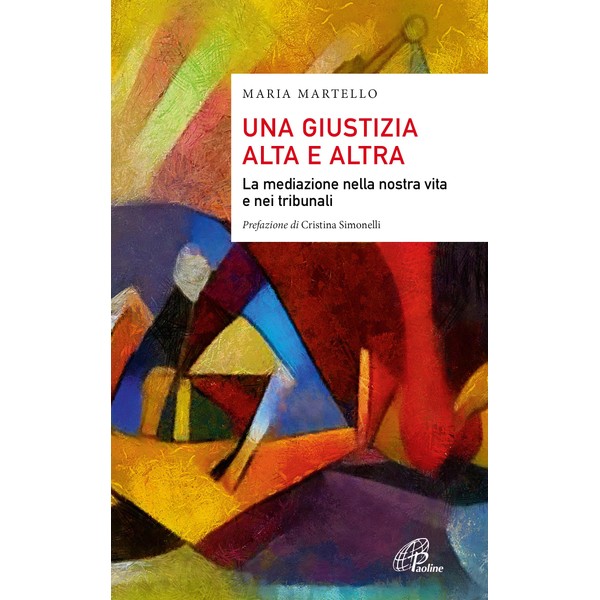 Una giustizia alta e altra. La mediazione nella nostra vita