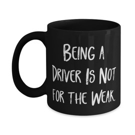 Fancy Driver 11oz 15oz Mug, Being a Driver Is Not for the Weak, Present For Colleagues, Special Gifts From Coworkers, Driving gloves, Car keychain, Sun visor, Tire pressure gauge, Car wax, Mini vacuum