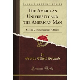 The American University and the American Man: Second Commencement Address (Classic Reprint)