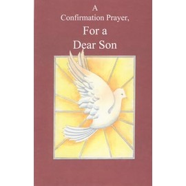 Classy Elegant Religious Peaceful White Dove Happy Confirmation Greeting Card for Son - A Confirmation Prayer for A Dear Son - This Brings A Prayer That You Will Be As Happy On This Day As The Lord Will Be To Know That He Is In Your Life To Stay. Bless Y