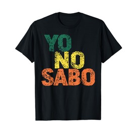 Yo No Sabo Meme Funny Chicana Chicano Yo No Sabo Kid Latino T-Shirt
