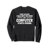 Funny Computer And Tech Gadget, Comically Charming for IT Sweatshirt
