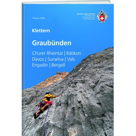 Klettern Graubünden: Churer Rheintal / Rätikon / Davos / Surselva / Vals / Engadin / Bergell