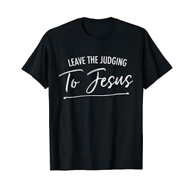 Leave The Judging To Jesus Deluxe Christian T-Shirt