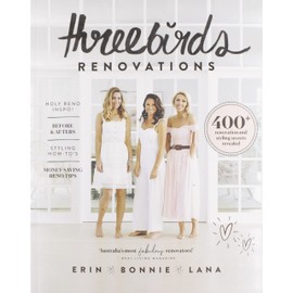 Three Birds Renovations: 400+ renovation and styling secrets revealed