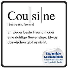 Cousine: Das geniale Geschenkbuch mit den besten Sprüchen von Einstein bis Gandhi. Das perfekte Geschenk zum Geburtstag oder zu Weihnachten