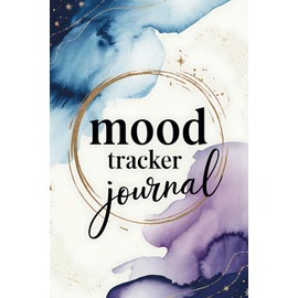 Mood Tracker Journal: Daily Diary for Mental Health, Mood, Wellness and More