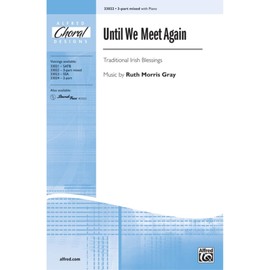Until We Meet Again Choral Octavo Choir Traditional Irish Blessings, music by Ruth Morris Gray