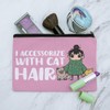 I Accessorize with Cat Hair Fur Makeup Cosmetic Bag Organizer