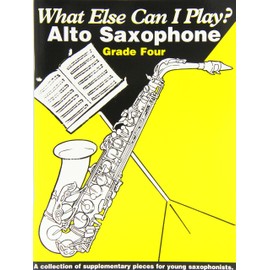 Alto Saxophone Grade 4 (What Else Can I Play)